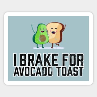 I Brake for Avocado Toast Magnet